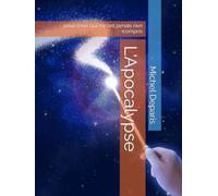 L'Apocalypse: pour ceux qui n'y ont jamais rien compris