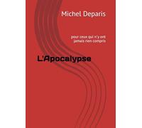 L'Apocalypse: pour ceux qui n'y ont jamais rien compris