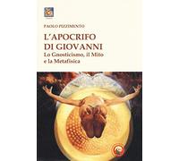L'apocrifo di Giovanni. Lo gnosticismo, il mito e la metafisica