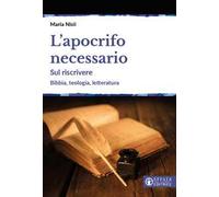 L'apocrifo necessario. Sul riscrivere. Bibbia, teologia, letteratura
