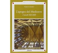 L'apogeo del Medioevo. I secoli XII-XIII