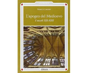 L'apogeo del Medioevo. I secoli XII-XIII