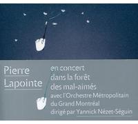 Yannick Nézet-S Pierre Lapointe en concert dans la forêt des mal-aimés avec (CD)