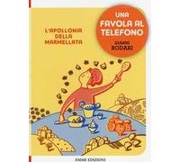 L'Apollonia della marmellata. Una favola al telefono. Ediz. illustrata