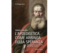 Libri Sergio Gaburro - L' Apologetica Come Arringa Della Speranza. L'annuncio In