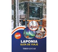 Laponia Guía De Viaje 2026: Descubra las maravillas del Ártico, la aurora boreal, la cultura sami y aventuras al aire libre para una escapada invernal inolvidable.