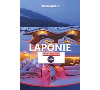 LAPONIE GUIDE DE VOYAGE 2026: Aventure ultime dans l'Arctique, aurores boréales, ski, safaris de rennes et expériences finlandaises uniques