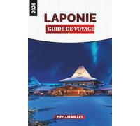 LAPONIE Guide de voyage 2026: Découvrez les aurores boréales, les safaris hivernaux et les paysages enneigés de la Laponie finlandaise