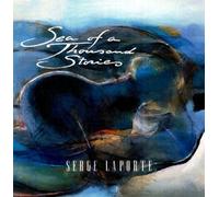 LAPORTE, SERGE - SEA OF A THOUSAND STORIES