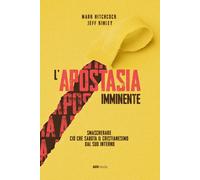 L'apostasia imminente. Smascherare ciò che sabota il cristianesimo dal suo...