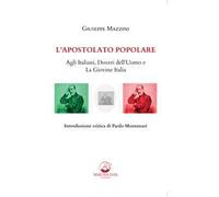 L'apostolato popolare. Agli italiani, doveri dell’uomo e La giovine Italia