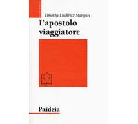 L'apostolo viaggiatore. Paolo, il viaggio e la retorica dell'impero