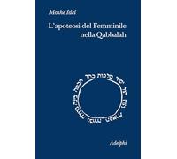 Moshe Idel – L'apoteosi del femminile nella Qabbalah – Brossura (2024)