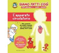 L' apparato circolatorio. Siamo fatti così. Esplorando il corpo umano. Con Poster