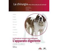 L'apparato digerente. Casi clinici. La chirurgia per immagini, passo dopo passo