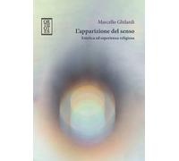 L'apparizione del senso. Estetica ed esperienza religiosa - 2025