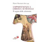 L'appartenenza a Cristo e ai fratelli. Il segno delle stimmate