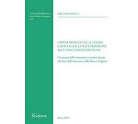 L'appartenenza alla chiesa cattolica e la sottomissione alle leggi ecclesiastiche. Un esame della normativa e prassi attuale alla luce della dottrina sulla libertà religiosa