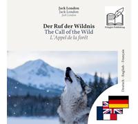 L'appel de la forêt: Livre trilingue allemand - anglais - français (pour apprendre l'allemand et l'anglais), affichage ligne à ligne synchronisé