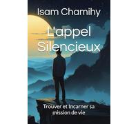 L'appel Silencieux: Trouver et Incarner sa mission de vie