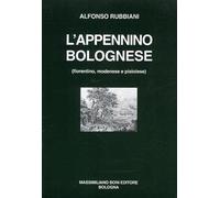 L'Appennino bolognese. Fiorentino, Modenese e Pistoiese.