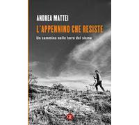 L'Appennino che resiste. Un cammino nelle terre del sisma