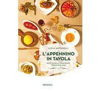 L' Appennino in tavola. Ricette della tradizione tosco-emiliana