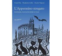 L'Appennino stregato. Fantasmi, fantasticherie e fole