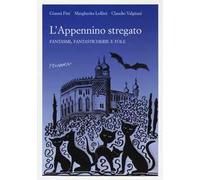 L'Appennino stregato. Fantasmi, fantasticherie e fole
