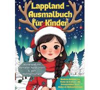 Lappland - Ausmalbuch für Kinder: Winterspaß mit Rentieren, Nordlichtern & dem Weihnachtsmann