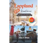 Lappland Reiseführer 2026: Entdecken Sie das bezaubernde Winterwunderland des hohen Nordens