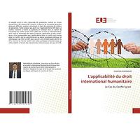 L'applicabilité du droit international humanitaire: Le Cas du Conflit Syrien