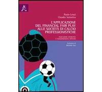 L'applicazione del financial fair play alle società di calcio professionistiche. Indicazioni operative e considerazioni critiche