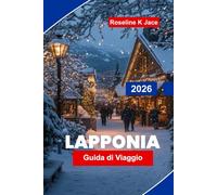 Lapponia guida di viaggio 2026: Scopri l'aurora boreale, le avventure artiche, i safari con le renne, i resort invernali e i consigli essenziali per la tua fuga in Finlandia