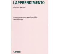 L'apprendimento. Comportamento, processi cognitivi, neurobiologia