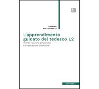 L'apprendimento guidato del tedesco L2. Teorie, ricerche empiriche e implicazion