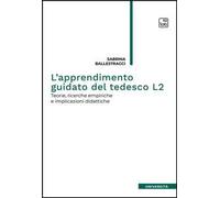 L'apprendimento guidato del tedesco L2. Teorie, ricerche empiriche e implicazioni didattiche