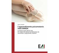 L'apprendimento psicomotorio nella DANZA - Valeria Venditti - Accademiche, 2017