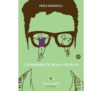 L'apprendista della felicità - [Giacovelli Editore]