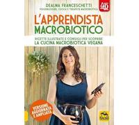 Libri Dealma Franceschetti - L' Apprendista Macrobiotico 4D. Ricette Illustrate