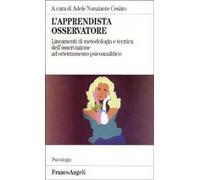 L'apprendista osservatore. Lineamenti di metodologia e tecnica dell'osservazione ad orientamento psicoanalitico