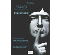 L'apprendista. Studi sull'arte reale. La via degli A.L.A.M. Antichi Libri Accettati Muratori