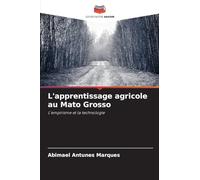 L'apprentissage agricole au Mato Grosso: L'empirisme et la technologie