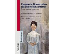 L'approccio bioenergetico alla psicoterapia infantile. Corpo, trauma, grounding