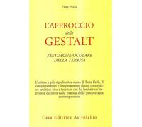 L'approccio della Gestalt-Testimone oculare della terapia - Perls Fritz