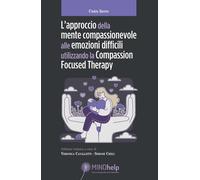 L'approccio della mente compassionevole alle emozioni difficili utilizzando la C