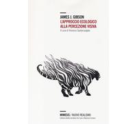 L'approccio ecologico alla percezione visiva - Gibson James J.