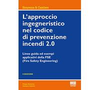 L'approccio ingegneristico nel codice di prevenzione incendi 2.0. Linee guida ed esempi applicativi della FSE