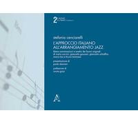 L'approccio italiano all'arrangiamento jazz. Libere conversazioni e analisi dei lavori originali di Mario Corvini, Giancarlo Gazzani, Giancarlo Schiaffini, Marco Tiso e Bruno Tommaso. Con Audio