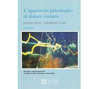 L'approccio psicologico al dolore cronico. Revisione aggiornata di: «Il dolore cronico. Psicologia e psicoterapia»